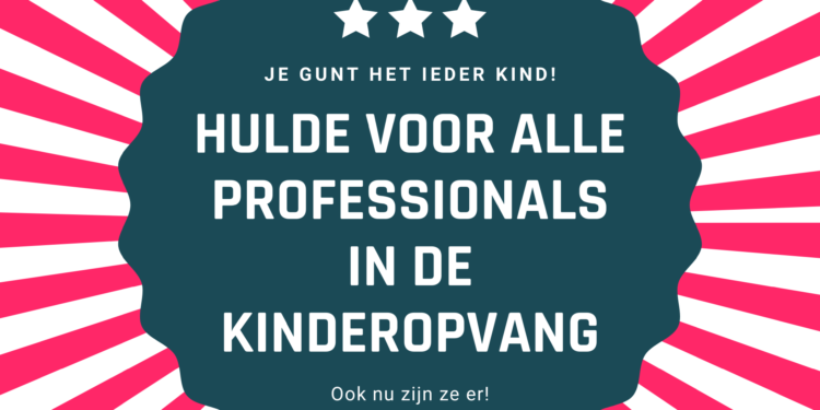 Hulde voor alle professionals in de kinderopvang!